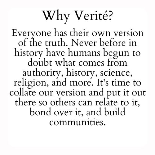 Everyone has their own version of the truth. Never before in history have humans begun to doubt what comes from authority, history, science, religion, and more. It's time to collate our version and put it out there so others can relate to it, bond over it, and build communities.