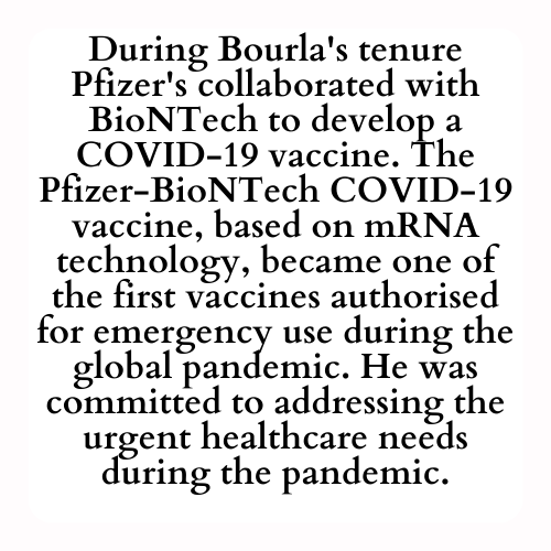 During Bourla's tenure Pfizer's collaborated with BioNTech to develop a COVID-19 vaccine. The Pfizer-BioNTech COVID-19 vaccine, based on mRNA technology, became one of the first vaccines authorised for emergency use during the global pandemic. He was committed to addressing the urgent healthcare needs during the pandemic.
