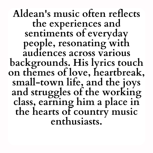Aldean's music often reflects the experiences and sentiments of everyday people, resonating with audiences across various backgrounds. His lyrics touch on themes of love, heartbreak, small-town life, and the joys and struggles of the working class, earning him a place in the hearts of country music enthusiasts.