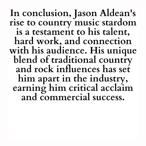 In conclusion, Jason Aldean's rise to country music stardom is a testament to his talent, hard work, and connection with his audience. His unique blend of traditional country and rock influences has set him apart in the industry, earning him critical acclaim and commercial success.