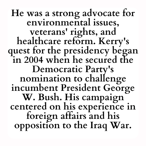 He was a strong advocate for environmental issues, veterans' rights, and healthcare reform. Kerry's quest for the presidency began in 2004 when he secured the Democratic Party's nomination to challenge incumbent President George W. Bush. His campaign centered on his experience in foreign affairs and his opposition to the Iraq War.
