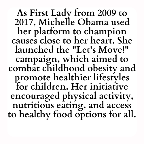 As First Lady from 2009 to 2017, Michelle Obama used her platform to champion causes close to her heart. She launched the Let's Move! campaign, which aimed to combat childhood obesity and promote healthier lifestyles for children. Her initiative encouraged physical activity, nutritious eating, and access to healthy food options for all.