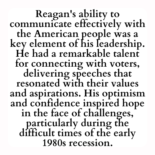 Reagan's ability to communicate effectively with the American people was a key element of his leadership. He had a remarkable talent for connecting with voters, delivering speeches that resonated with their values and aspirations. His optimism and confidence inspired hope in the face of challenges, particularly during the difficult times of the early 1980s recession.