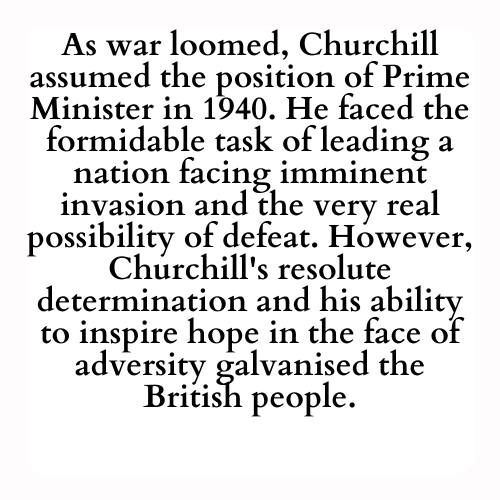 As war loomed, Churchill assumed the position of Prime Minister in 1940. He faced the formidable task of leading a nation facing imminent invasion and the very real possibility of defeat. However, Churchill's resolute determination and his ability to inspire hope in the face of adversity galvanised the British people.